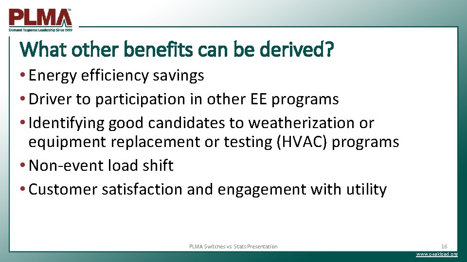 What other benefits can be derived? • Energy efficiency savings • Driver to participation