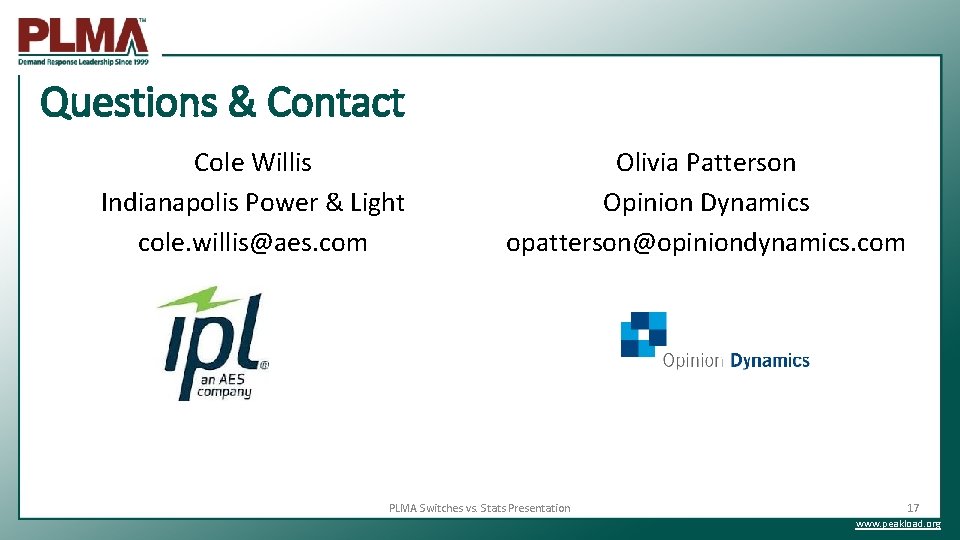 Questions & Contact Cole Willis Indianapolis Power & Light cole. willis@aes. com Olivia Patterson