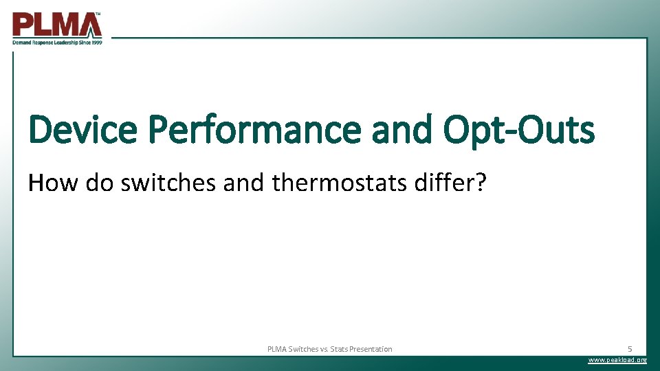 Device Performance and Opt-Outs How do switches and thermostats differ? PLMA Switches vs. Stats
