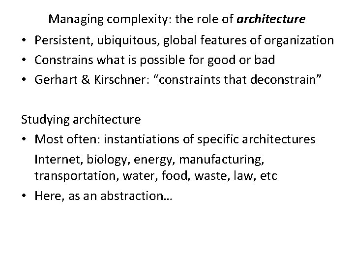 Managing complexity: the role of architecture • Persistent, ubiquitous, global features of organization •