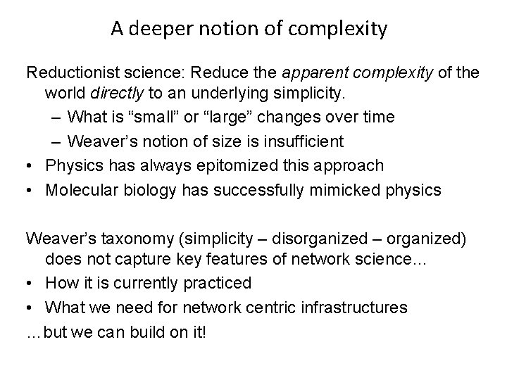 A deeper notion of complexity Reductionist science: Reduce the apparent complexity of the world