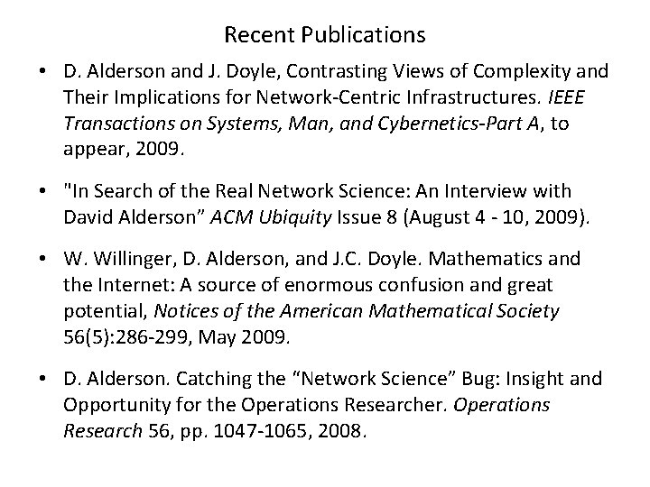 Recent Publications • D. Alderson and J. Doyle, Contrasting Views of Complexity and Their