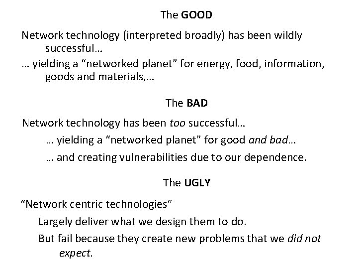 The GOOD Network technology (interpreted broadly) has been wildly successful… … yielding a “networked