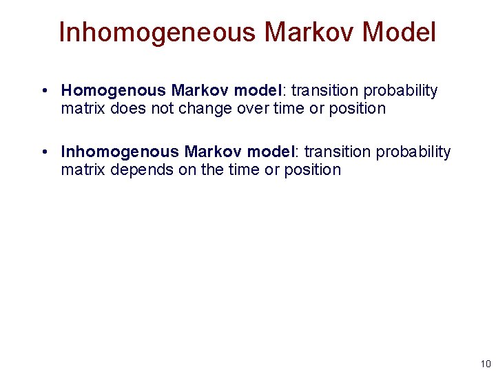 Inhomogeneous Markov Model • Homogenous Markov model: transition probability matrix does not change over