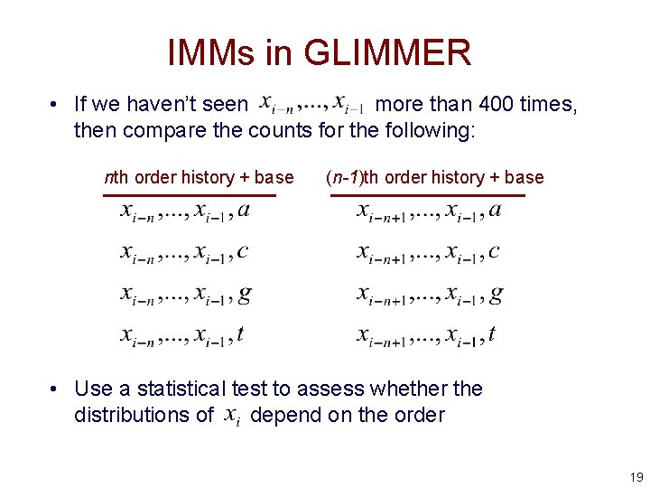 IMMs in GLIMMER • If we haven’t seen more than 400 times, then compare