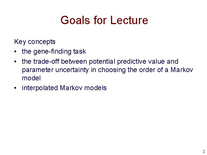 Goals for Lecture Key concepts • the gene-finding task • the trade-off between potential