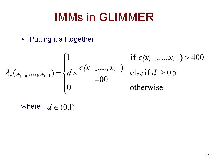 IMMs in GLIMMER • Putting it all together where 21 