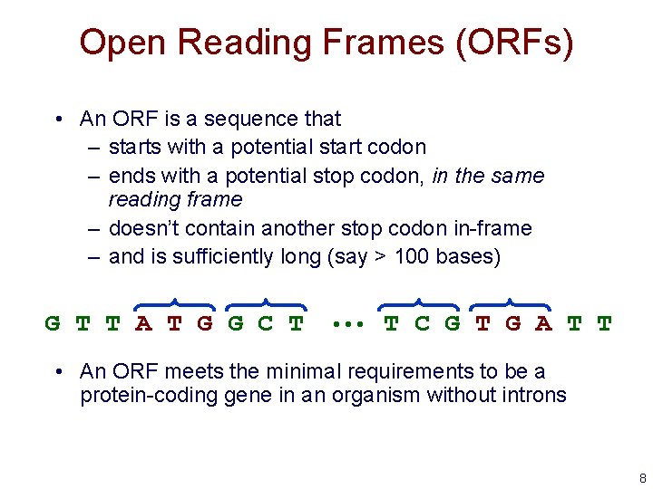 Open Reading Frames (ORFs) • An ORF is a sequence that – starts with