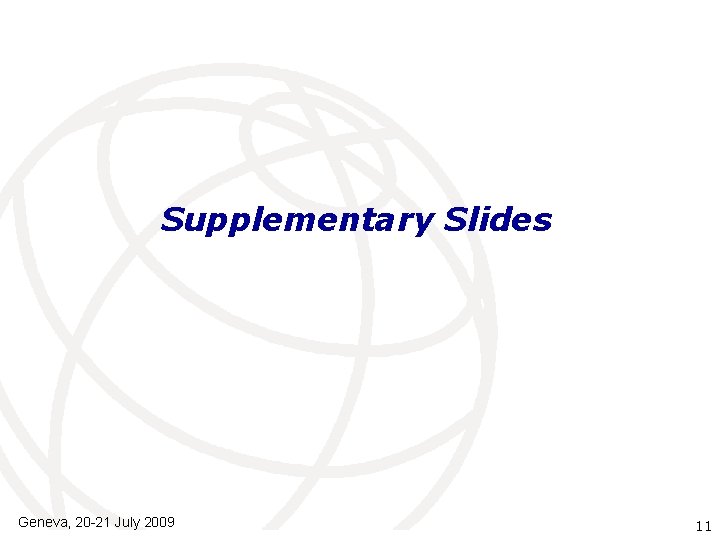 Supplementary Slides Geneva, 20 -21 July 2009 International Telecommunication Union 11 