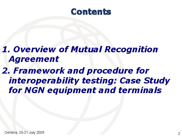 Contents 1. Overview of Mutual Recognition Agreement 2. Framework and procedure for interoperability testing:
