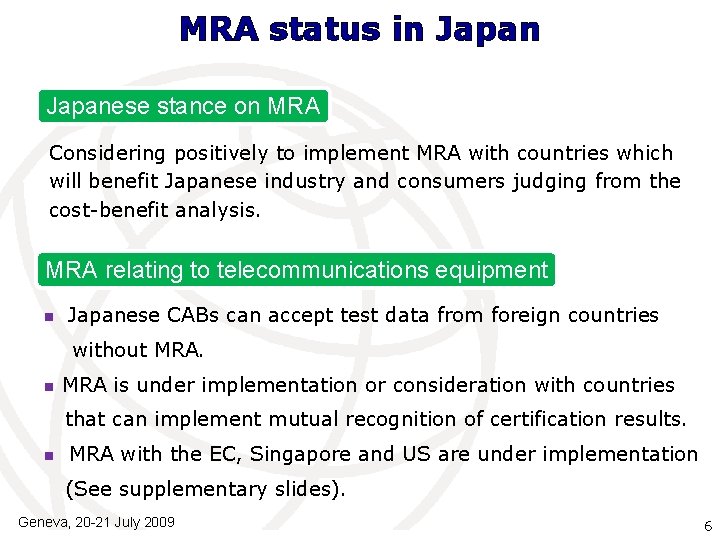 MRA status in Japanese stance on MRA Considering positively to implement MRA with countries