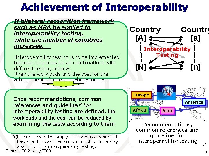 Achievement of Interoperability If bilateral recognition framework such as MRA be applied to interoperability