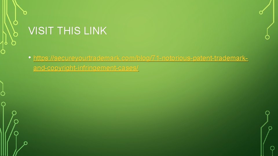 VISIT THIS LINK • https: //secureyourtrademark. com/blog/71 -notorious-patent-trademarkand-copyright-infringement-cases/ 