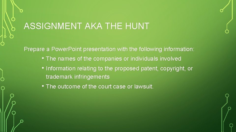 ASSIGNMENT AKA THE HUNT Prepare a Power. Point presentation with the following information: •