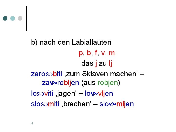 b) nach den Labiallauten p, b, f, v, m das j zu lj zaro