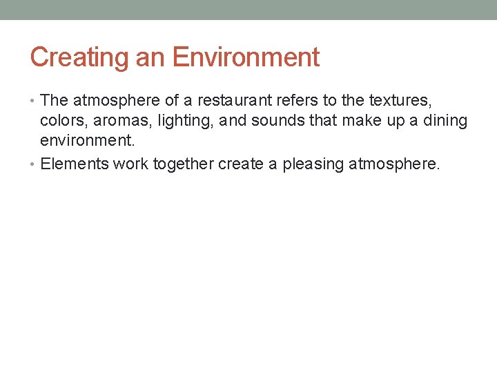 Creating an Environment • The atmosphere of a restaurant refers to the textures, colors,