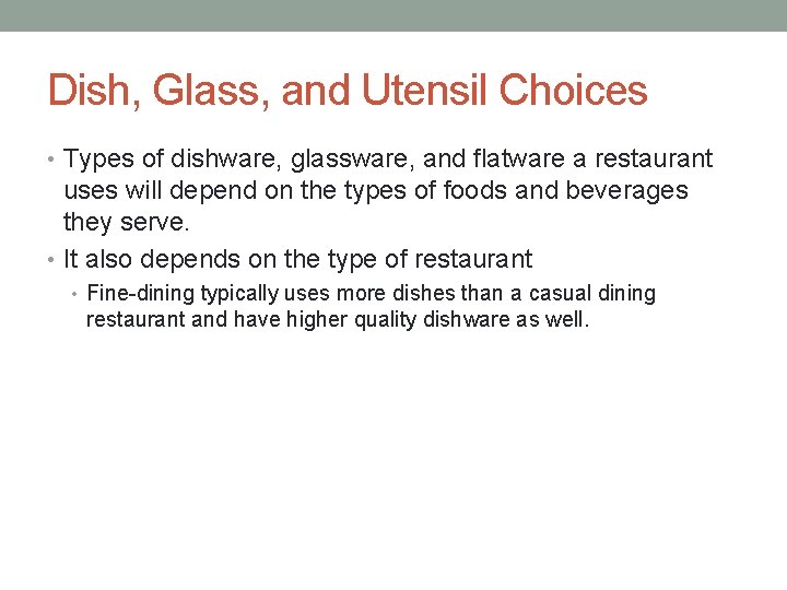 Dish, Glass, and Utensil Choices • Types of dishware, glassware, and flatware a restaurant