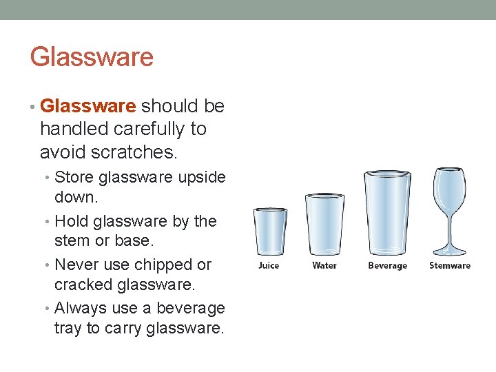 Glassware • Glassware should be handled carefully to avoid scratches. • Store glassware upside