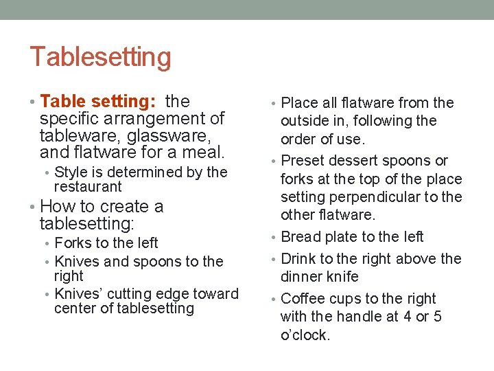 Tablesetting • Table setting: the specific arrangement of tableware, glassware, and flatware for a