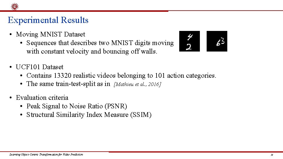 Experimental Results • Moving MNIST Dataset • Sequences that describes two MNIST digits moving