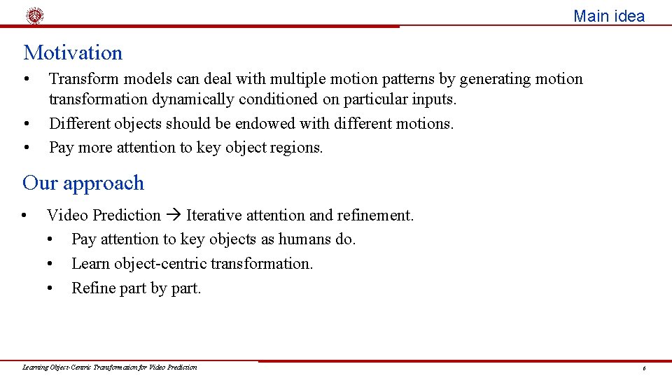 Main idea Motivation • • • Transform models can deal with multiple motion patterns
