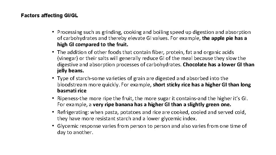 Factors affecting GI/GL • Processing such as grinding, cooking and boiling speed up digestion