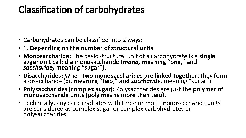 Classification of carbohydrates • Carbohydrates can be classified into 2 ways: • 1. Depending