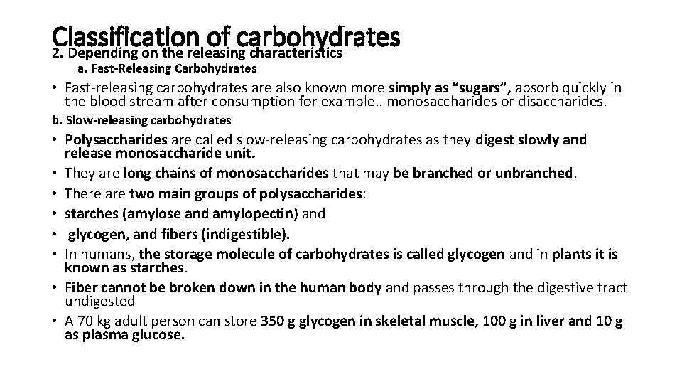Classification of carbohydrates 2. Depending on the releasing characteristics a. Fast-Releasing Carbohydrates • Fast-releasing