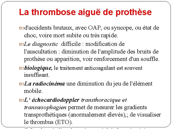 La thrombose aiguë de prothèse d'accidents brutaux, avec OAP, ou syncope, ou état de