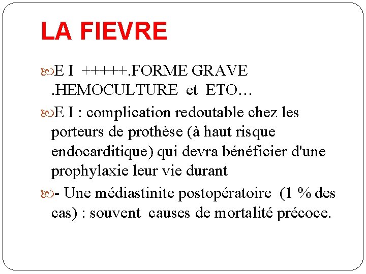LA FIEVRE E I +++++. FORME GRAVE . HEMOCULTURE et ETO… E I :