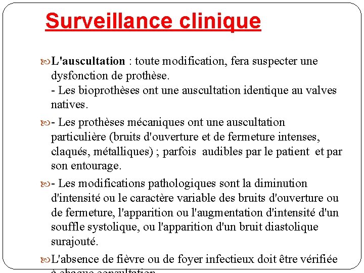 Surveillance clinique L'auscultation : toute modification, fera suspecter une dysfonction de prothèse. - Les