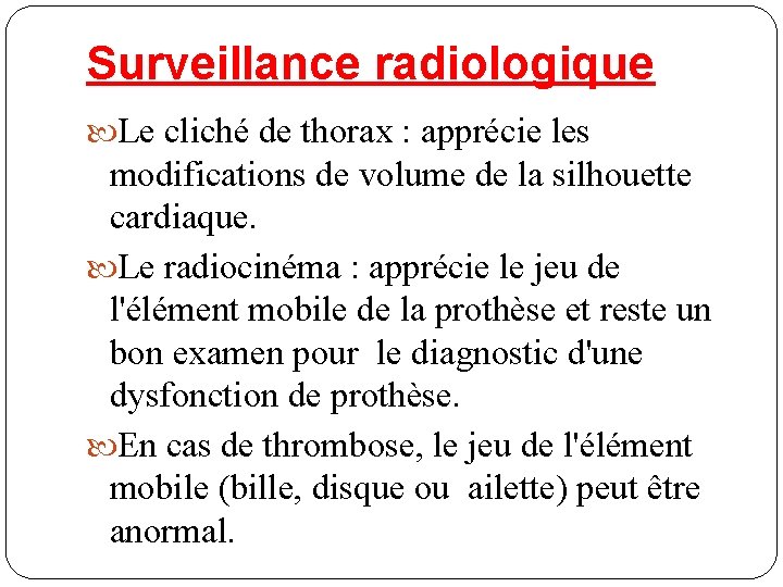 Surveillance radiologique Le cliché de thorax : apprécie les modifications de volume de la