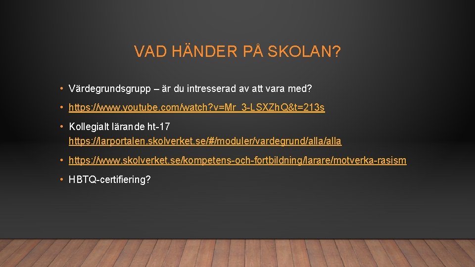 VAD HÄNDER PÅ SKOLAN? • Värdegrundsgrupp – är du intresserad av att vara med?