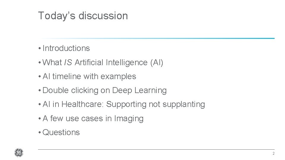 Today’s discussion • Introductions • What IS Artificial Intelligence (AI) • AI timeline with