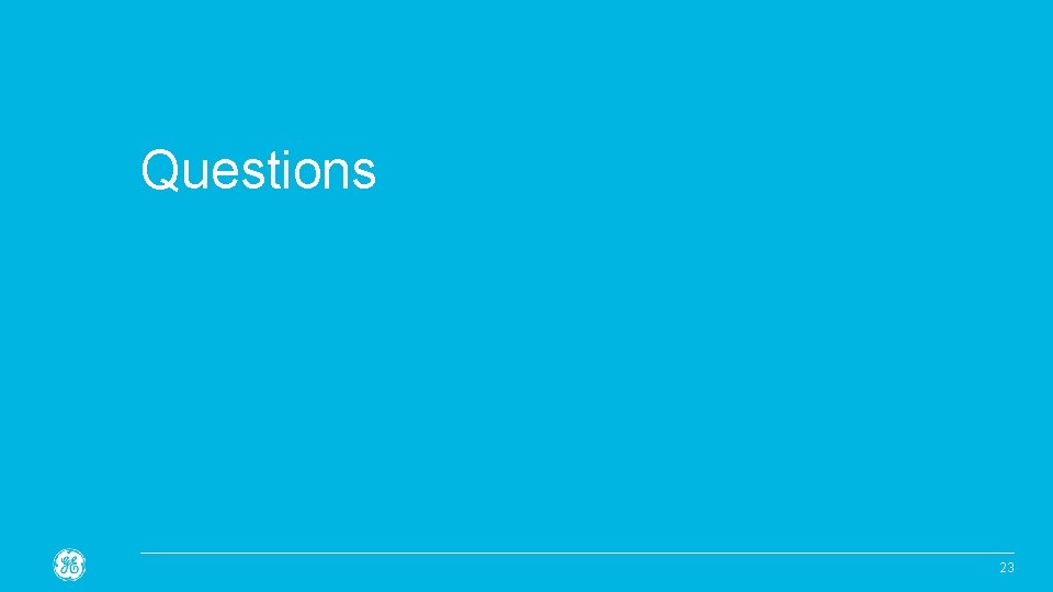 Questions Confidential. Not to be copied, distributed, or reproduced without prior approval. 23 