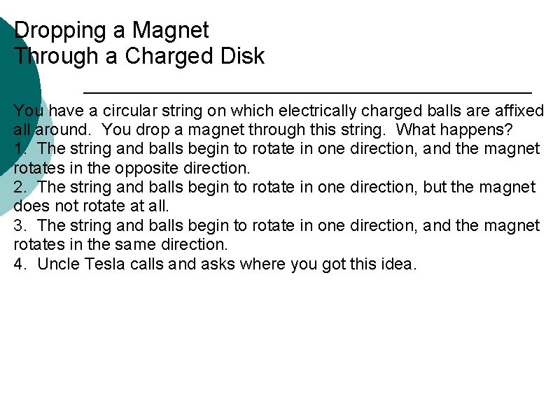 Dropping a Magnet Through a Charged Disk You have a circular string on which