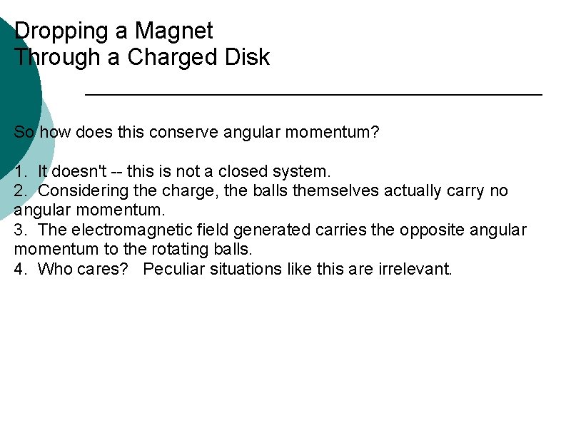 Dropping a Magnet Through a Charged Disk So how does this conserve angular momentum?