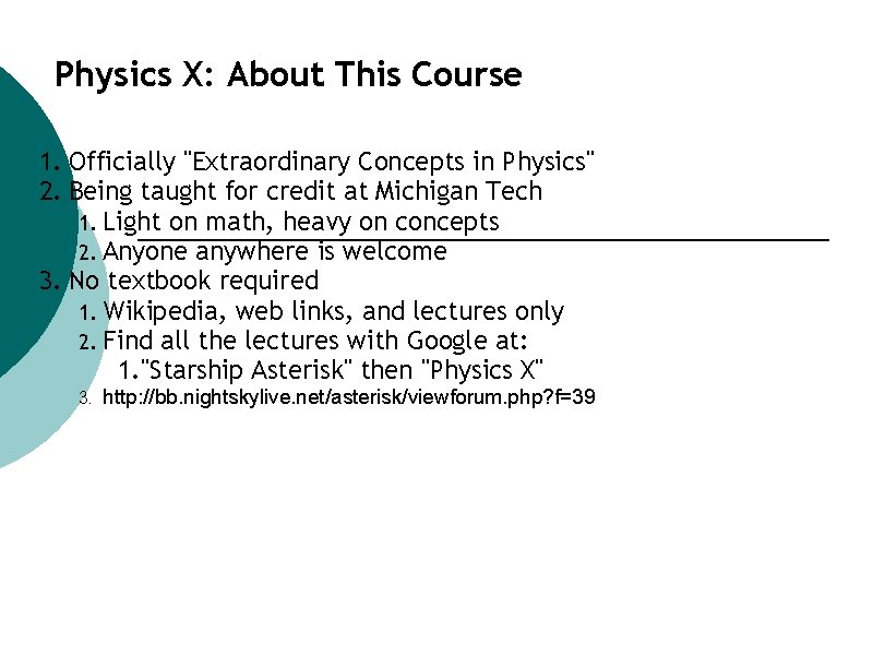 Physics X: About This Course 1. Officially "Extraordinary Concepts in Physics" 2. Being taught
