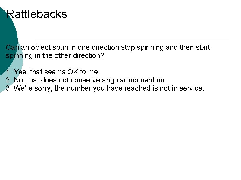 Rattlebacks Can an object spun in one direction stop spinning and then start spinning