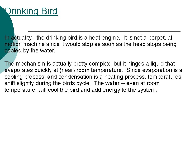 Drinking Bird In actuality , the drinking bird is a heat engine. It is