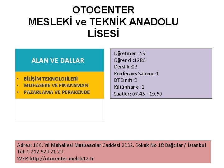 OTOCENTER MESLEKİ ve TEKNİK ANADOLU LİSESİ ALAN VE DALLAR • BİLİŞİM TEKNOLOJİLERİ • MUHASEBE