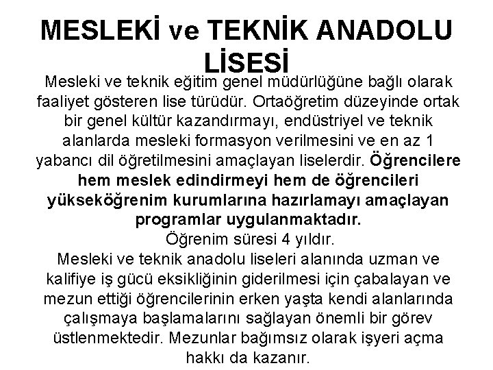 MESLEKİ ve TEKNİK ANADOLU LİSESİ Mesleki ve teknik eğitim genel müdürlüğüne bağlı olarak faaliyet