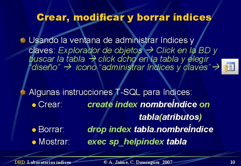 Crear, modificar y borrar índices Usando la ventana de administrar índices y claves: Explorador