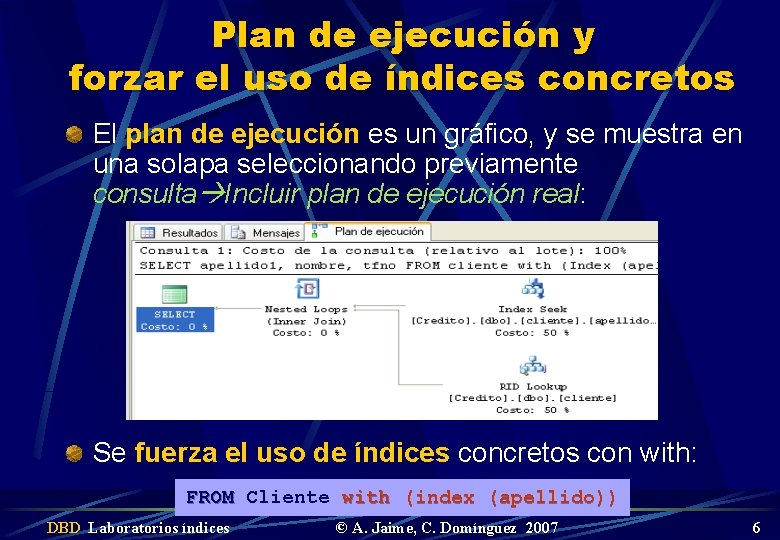 Plan de ejecución y forzar el uso de índices concretos El plan de ejecución