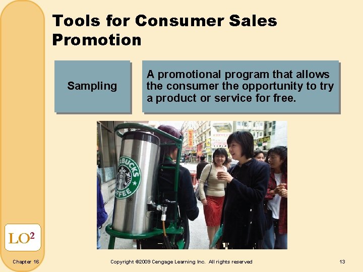 Tools for Consumer Sales Promotion Sampling A promotional program that allows the consumer the