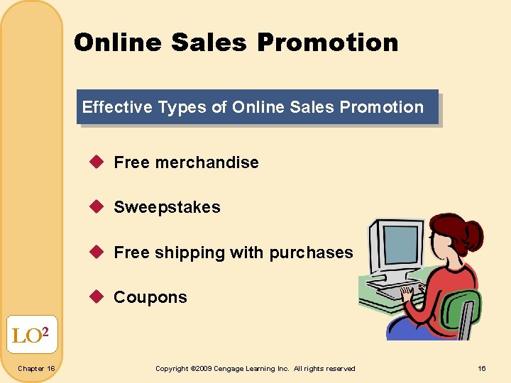 Online Sales Promotion Effective Types of Online Sales Promotion u Free merchandise u Sweepstakes