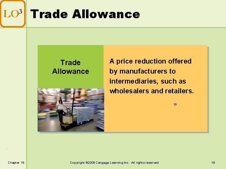 LO 3 Trade Allowance A price reduction offered by manufacturers to intermediaries, such as