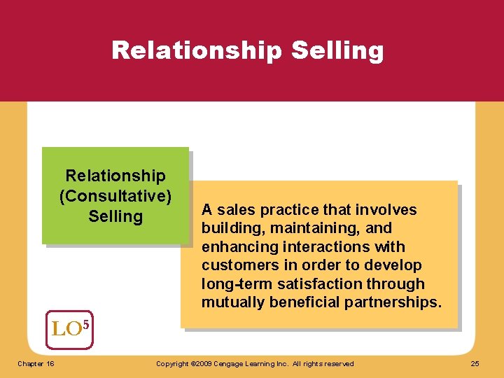 Relationship Selling Relationship (Consultative) Selling A sales practice that involves building, maintaining, and enhancing