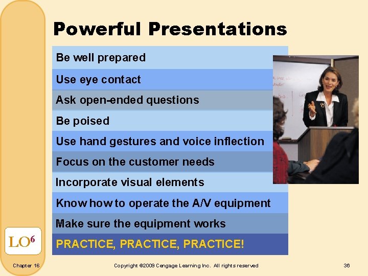 Powerful Presentations Be well prepared Use eye contact Ask open-ended questions Be poised Use