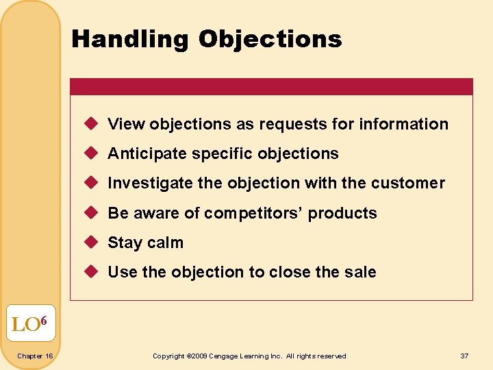Handling Objections u View objections as requests for information u Anticipate specific objections u